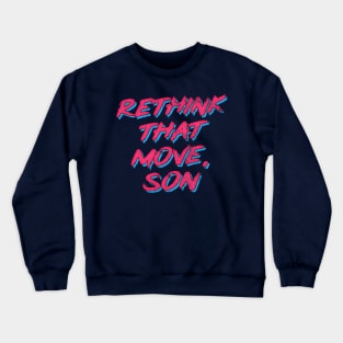 Rethink That Move, Son Crewneck Sweatshirt